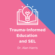 Trauma-Informed Education and SEL